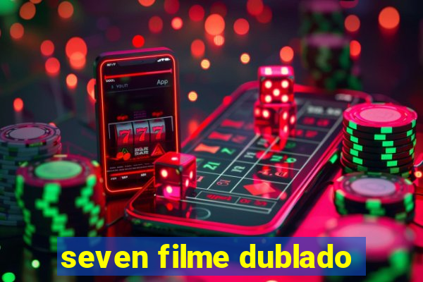 seven filme dublado